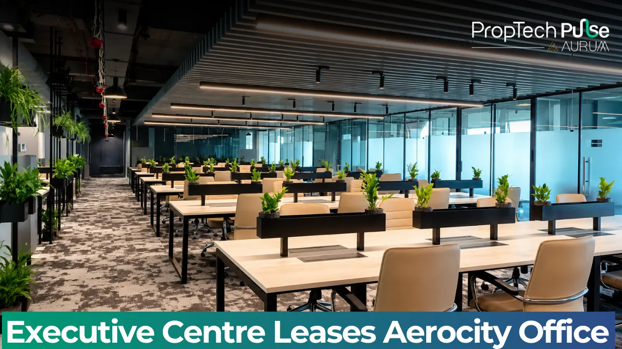 Executive Centre Leases 1.15 Lakh Sq Ft in Delhi Aerocity