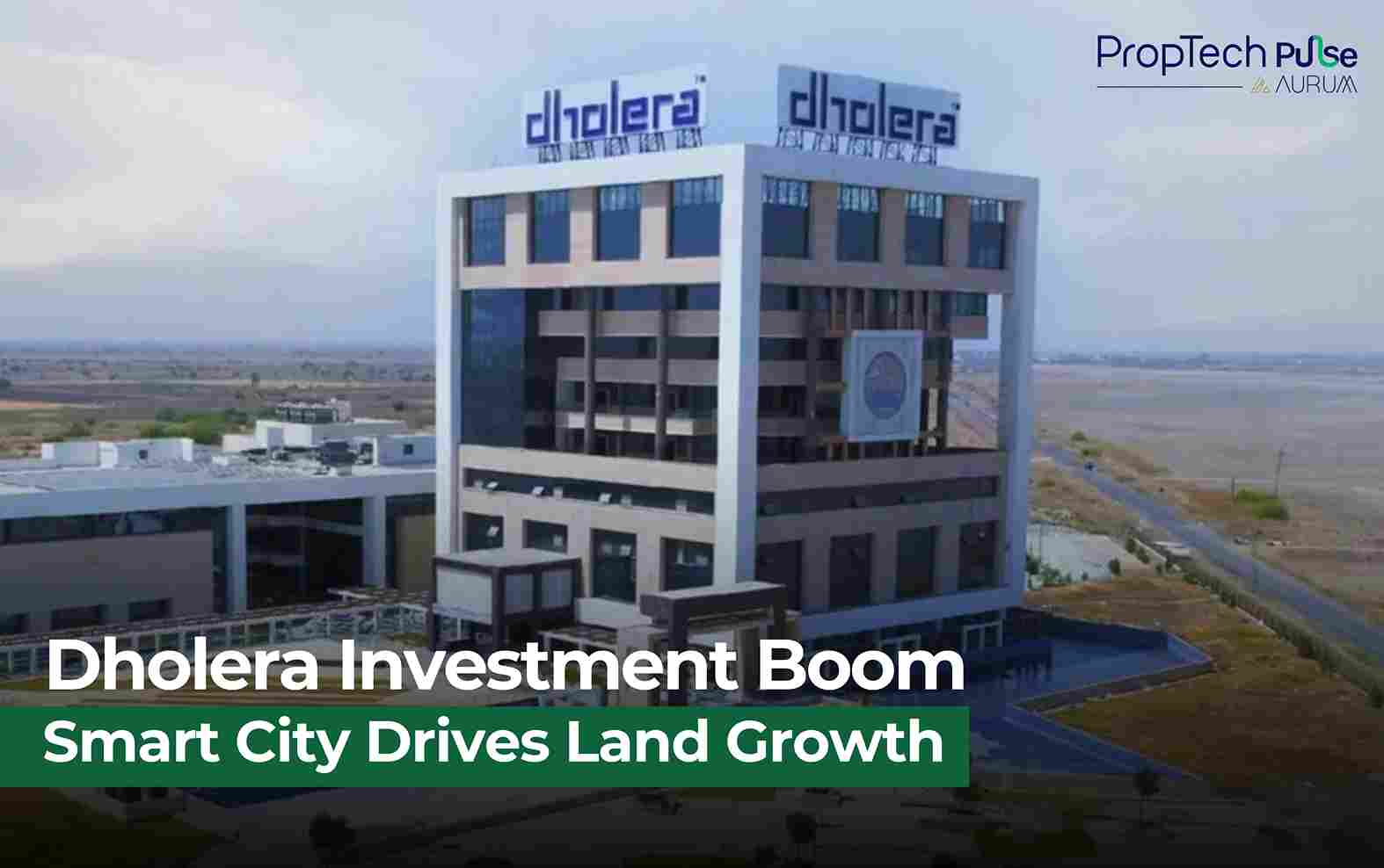Dholera Smart City Land Prices Soar Tenfold Amid Infrastructure Boom