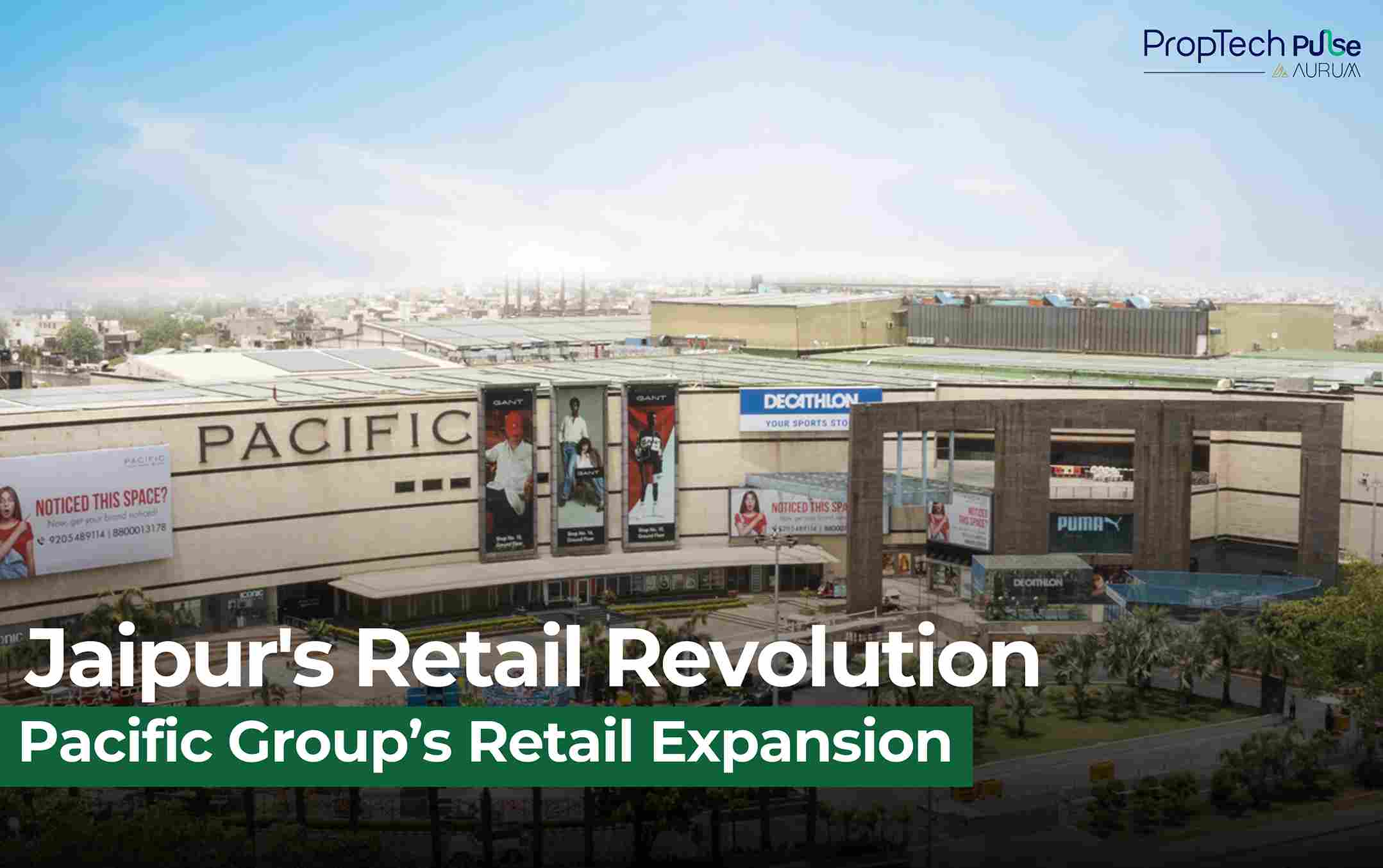 Pacific Group to Build 15 Lakh Sq Ft Mall and Hotel in Jaipur, Expanding Retail Horizons